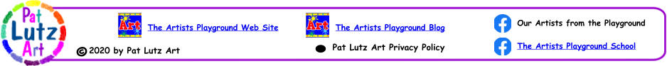 Pat Lutz Art Privacy Policy 2020 by Pat Lutz Art © Our Artists from the Playground The Artists Playground School The Artists Playground Blog The Artists Playground Web Site