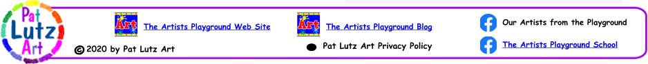 Pat Lutz Art Privacy Policy 2020 by Pat Lutz Art © Our Artists from the Playground The Artists Playground School The Artists Playground Blog The Artists Playground Web Site